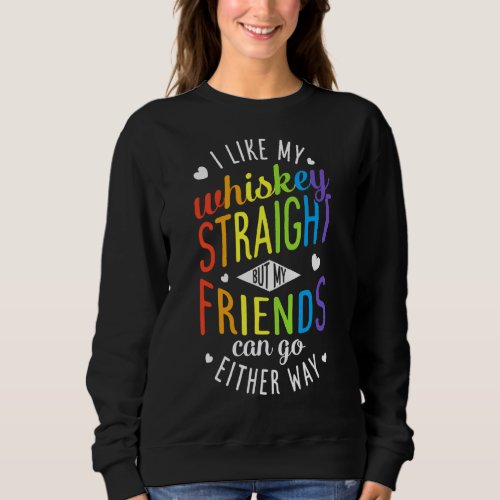 I Like My Whiskey Straight  Lesbian Gay Pride Lgbt Sweatshirt