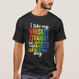 I Like My Whiskey Straight Lgbt Pride Gay Lesbian T-Shirt