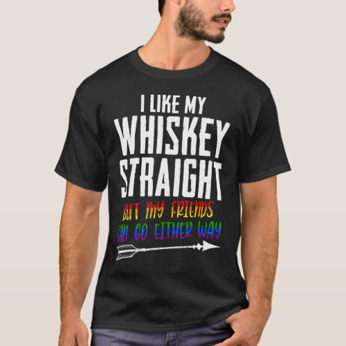 I Like My Whiskey Straight Lgbt Pride Gay Lesbian  T_Shirt