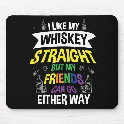 I Like My Whiskey Straight LGBT Rainbow Pride Gift Mouse Pad