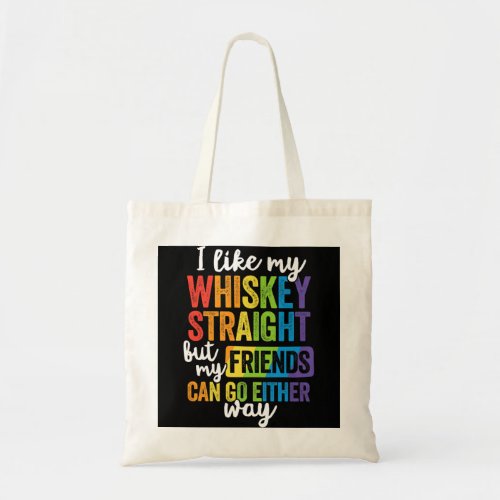 I Like My Whiskey Straight T Shirt LGBT Pride Gay  Tote Bag