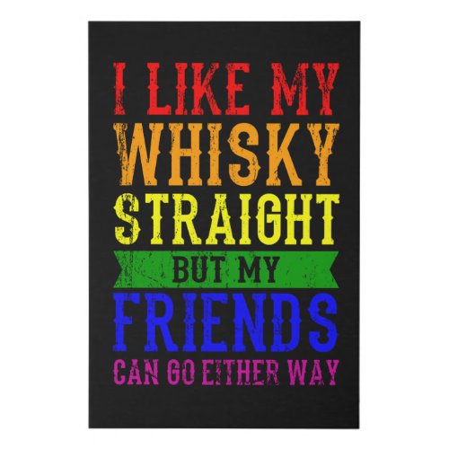 I LIKE MY WHISKY STRAIGHT LGBT Pride Month LGBTQ Faux Canvas Print