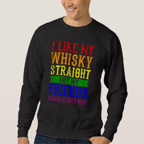 I LIKE MY WHISKY STRAIGHT LGBT Pride Month LGBTQ Sweatshirt