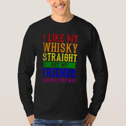 I LIKE MY WHISKY STRAIGHT LGBT Pride Month LGBTQ T_Shirt
