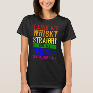 I LIKE MY WHISKY STRAIGHT LGBT Pride Month LGBTQ T-Shirt