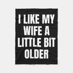 I Like My Wife A Little Bit Older  Fleece Blanket