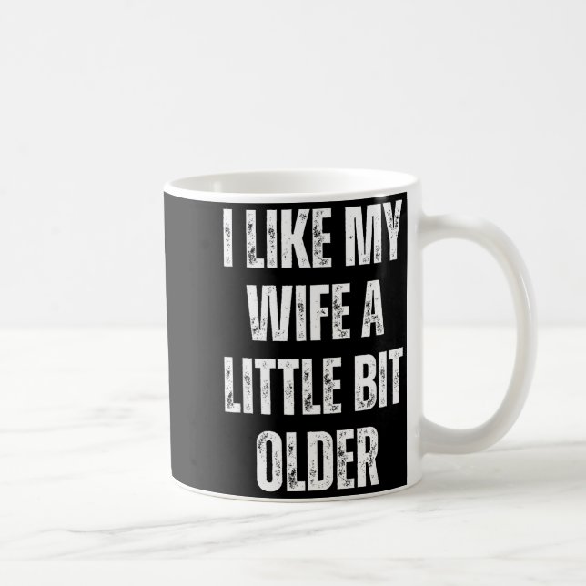 I Like My Wife A Little Bit Older Funny Husband Hu Coffee Mug (Right)