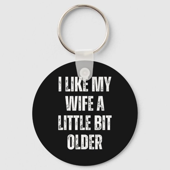 I Like My Wife A Little Bit Older Funny Husband Hu Keychain (Front)