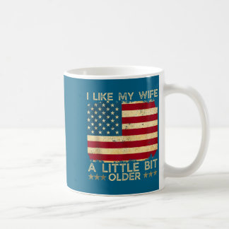 I Like My Wife A Little Bit Older Funny Saying Wom Coffee Mug