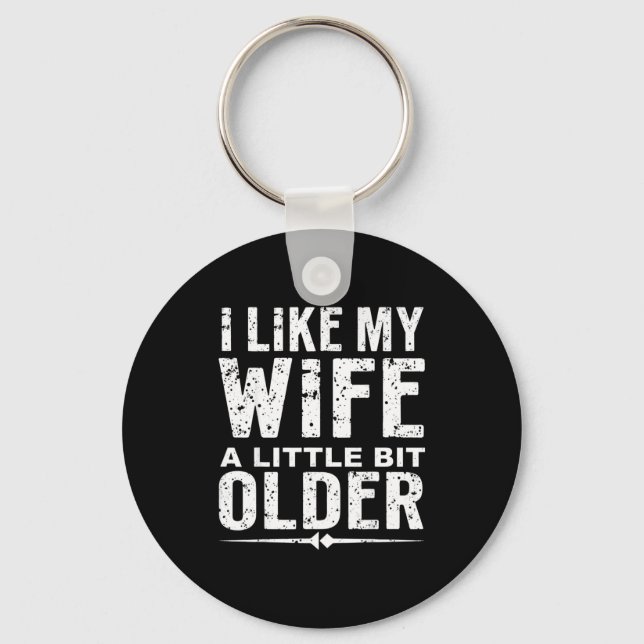 I Like My Wife A Little Bit Older Funny Saying Wom Keychain (Front)