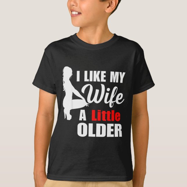 I Like My Wife Retro A Little Older Sarcastic Suse T-Shirt (Front)