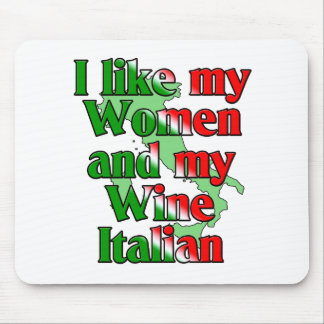 I Like My Women And Wine Italian. Mouse Pad