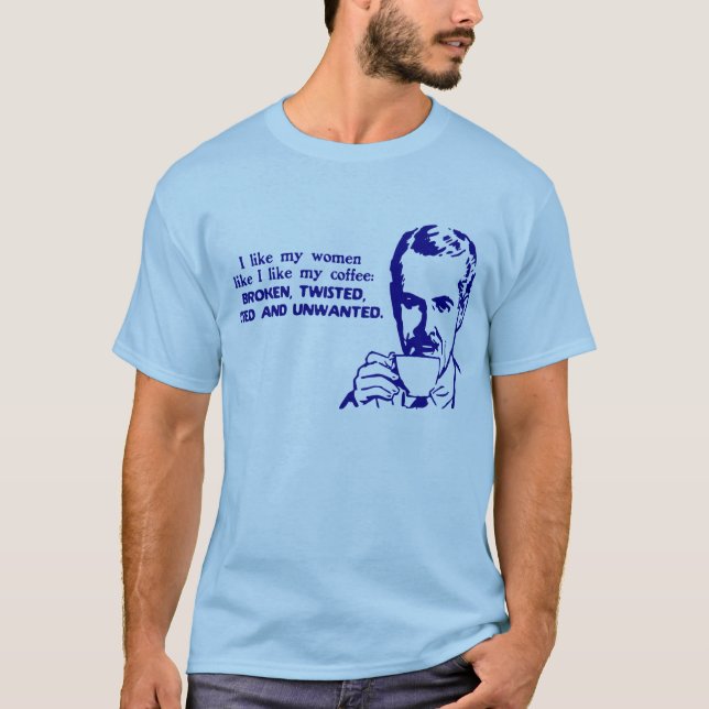 I Like My Women Like I Like My Coffee T-Shirt (Front)