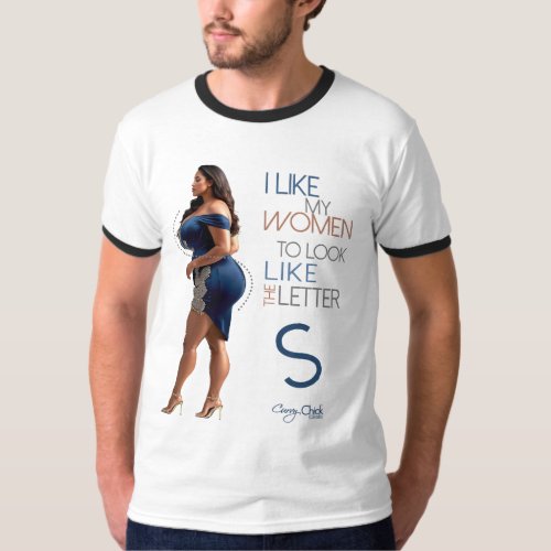 I Like My Women To Look Like The Letter S T_Shirt