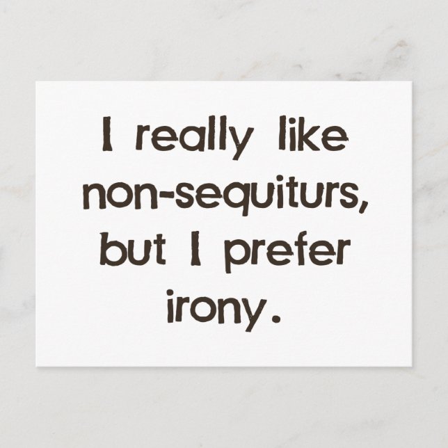 I Like Non-Sequiturs but Prefer Irony Postcard (Front)