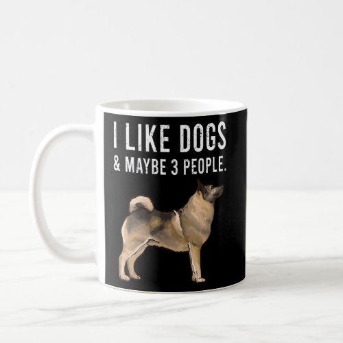 I Like Norwegian Elkhound Dogs And Maybe 3 People  Coffee Mug