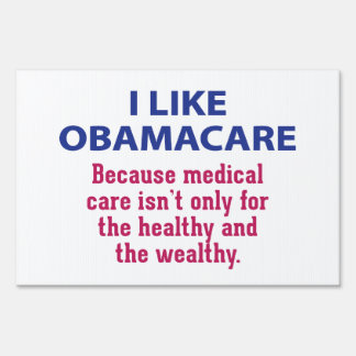 I Like ObamaCare - For Everyone Sign