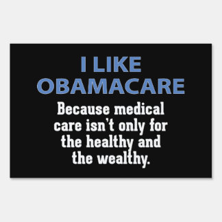 I Like ObamaCare - For Everyone Yard Sign