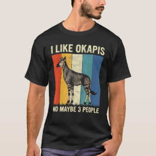 I Like Okapis And Maybe 3 People Retro Okapis T-Shirt