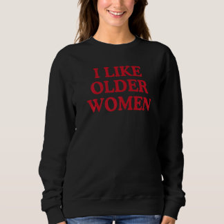 i like older women Heart Hot Moms Sweatshirt