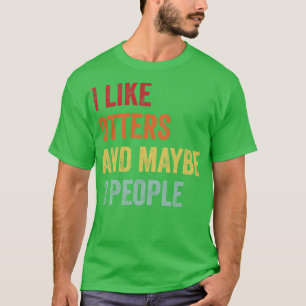 I Like Otters Maybe 3 People T-Shirt