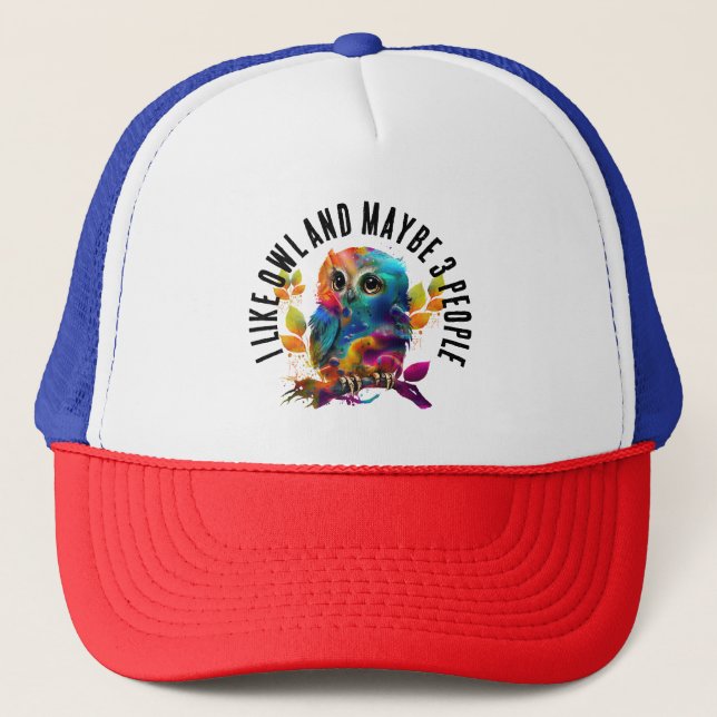 I LIKE OWL AND MAYBE 3 PEOPLE TRUCKER HAT (Front)