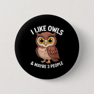 I Like Owls And Maybe 3 People Funny Introvert Hum Button