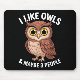 I Like Owls And Maybe 3 People Funny Introvert Hum Mouse Pad