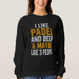 I Like Padel And Beer Coach Paddle Tennis Player C Sweatshirt