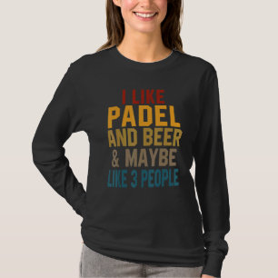 I Like Padel And Beer Coach Paddle Tennis Player C T-Shirt