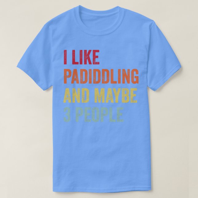 I Like Padiddling Maybe 3 People T-Shirt (Design Front)