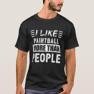 I like Paintball more than People Funny T-Shirt