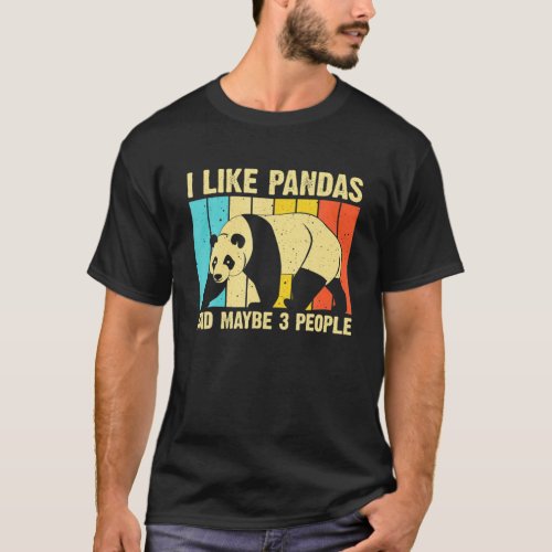 I Like Pandas And Maybe 3 People Panda Bear Lover T_Shirt