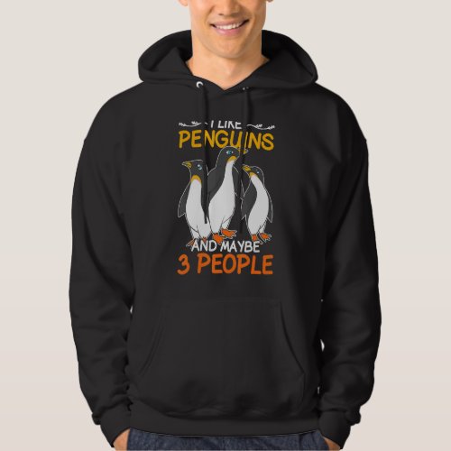 I Like Penguins And Maybe 3 People  Zoo Bird Pengu Hoodie