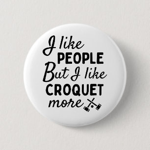 I like people BUT I like croquet more Button