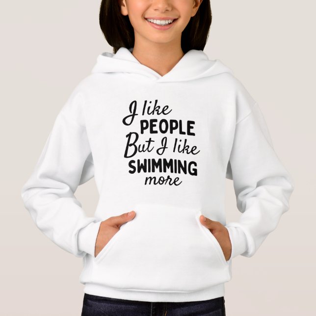 I like people BUT I like swimming more. Hoodie (Front)
