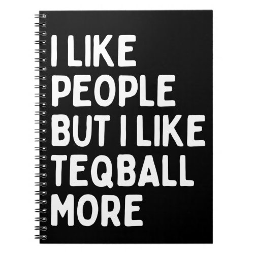 I like people BUT I like teqball more Notebook