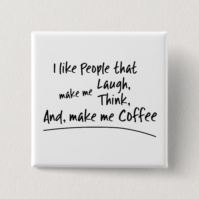 I like People that make me... Button (Front)