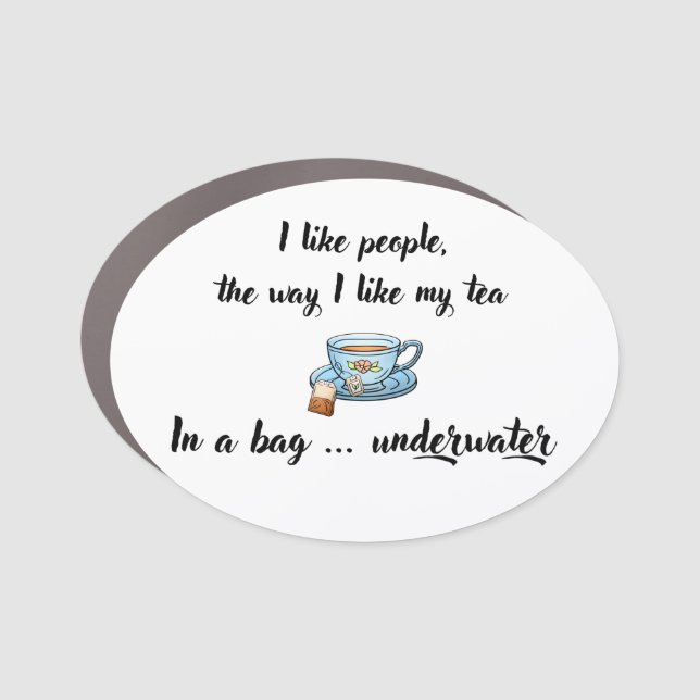 I Like People, the Way I Like my Tea Car Magnet (Front)