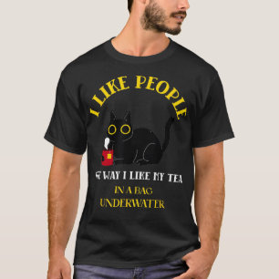 I Like People The Way I Like my Tea Funny Cat T-Shirt