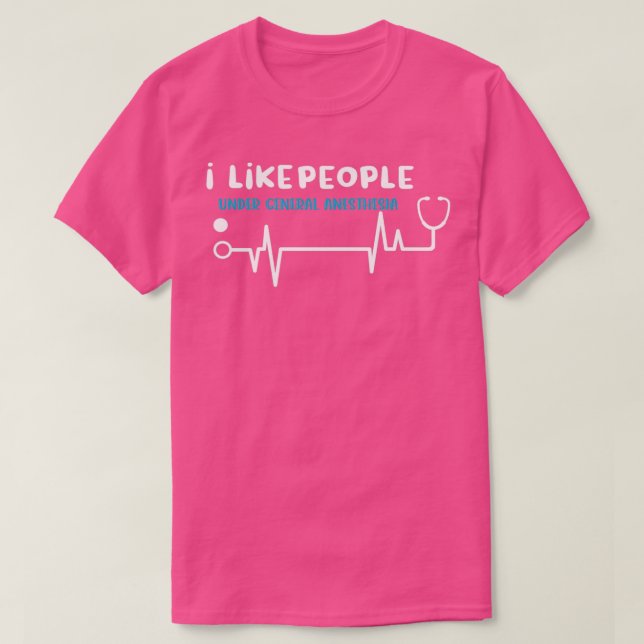 I Like People Under General Anesthesia Shirt Funny (Design Front)