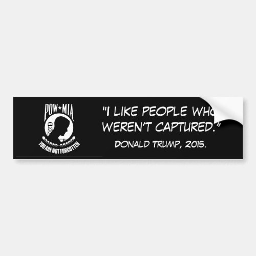 I like people who werent captured  POWMIA Bumper Sticker