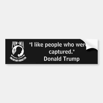 "i Like People Who Weren't Captured. Donald Trump" Bumper Sticker by DakotaPolitics at Zazzle