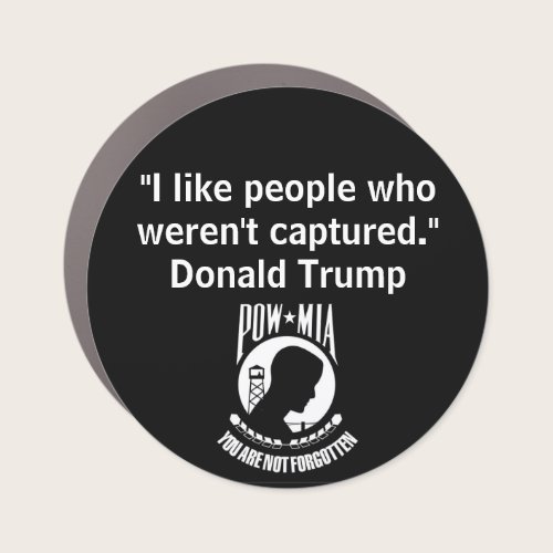 "I like people who weren't captured. Donald Trump" Car Magnet