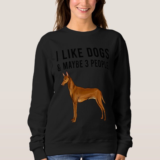 I Like Pharaoh Hound Dogs And Maybe 3 People Sweatshirt (Front)