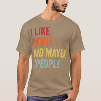 I Like Pickle Maybe 3 People T-Shirt