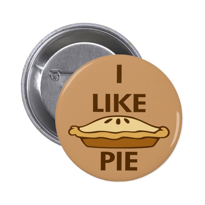 I Like Pie Pinback Buttons