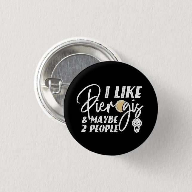 I Like Pierogis And Maybe 2 People Funny Joke Button (Front & Back)