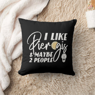 I Like Pierogis And Maybe 2 People Funny Joke Throw Pillow