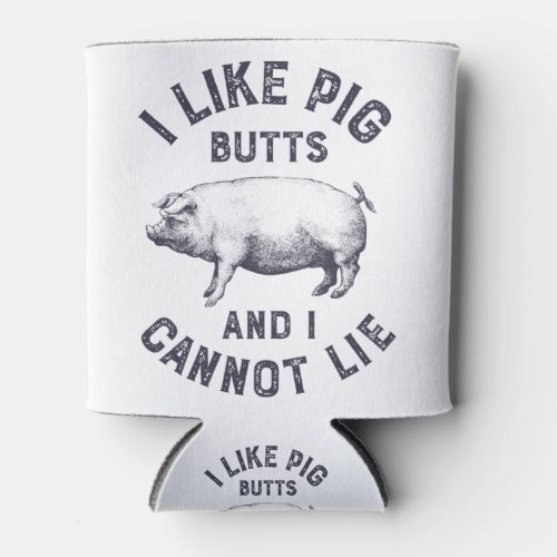 I Like Pig Butts and I Cannot Lie Barbecue Shirt Can Cooler